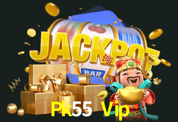 Pk55 Vip bet
